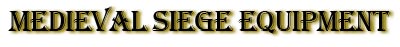 Medieval Siege Equipment
